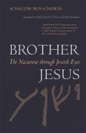 Brother Jesus: The Nazarene Through Jewish Eyes di Schalom Ben-Chorin edito da UNIV OF GEORGIA PR