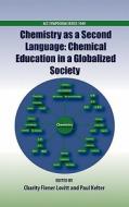 Chemistry as a Second Language: Chemical Education in a Globalized Society di Charity Flener Lovitt edito da OXFORD UNIV PR