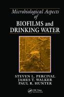 Microbiological Aspects of Biofilms and Drinking Water di Steven Lane Percival, James Taggari Walker, Paul Raymond Hunter edito da Taylor & Francis Inc