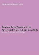 Review Of Recent Research On The Achievement Of Girls In Single Sex Schools di Jannette Elwood, Caroline Gipps edito da Institute Of Education