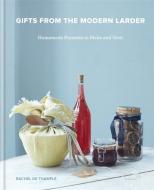 Gifts From The Modern Larder di Rachel De Thample edito da Octopus Publishing Group