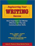Engineering Your Writing Success:: How Engineers Can Master Effective On-The-Job Communication Skills di James E. Vincler, Nancy Horlick Vincler edito da Professional Publications Inc