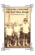 Lessons Learned on Bull Run Road di Shellie Rushing Tomlinson edito da Booklocker.com, Inc.