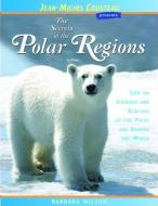 The Secrets of the Polar Regions: Life on Icebergs and Glaciers at the Poles and Around the World di Barbara Wilson edito da LONDON TOWN PR