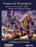 Imperial Gazetteer: Ghouls and Vampires of the Midgard Campaign Setting di Wolfgang Baur, Scott Gable edito da Open Design LLC