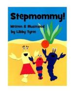 Stepmommy! di Libby Tyree edito da Big Sea