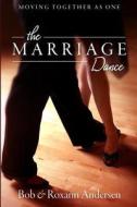 The Marriage Dance: Moving Together as One di Bob Andersen, Roxann Andersen edito da Gentle Impact Publishing