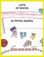 Lots of Socks di Shirley Appleby edito da PUBLICIOUS SELF-PUB