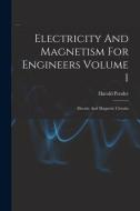Electricity And Magnetism For Engineers Volume 1: Electric And Magnetic Circuits di Harold Pender edito da LIGHTNING SOURCE INC