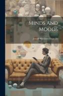 Minds and Moods di Joseph Mortimer Granville edito da LEGARE STREET PR