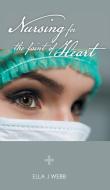 Nursing for the Faint of Heart di Ella J Webb edito da FriesenPress