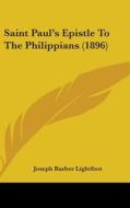 Saint Paul's Epistle to the Philippians (1896) di Joseph Barber Lightfoot edito da Kessinger Publishing