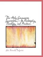 The Holy Communion [microform] di John Bernalrd Dalgairns edito da Bibliolife