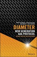 Diameter: New Generation AAA Protocol - Design, Practice, and Applications di Hannes Tschofenig, Sebastien Decugis, Jean Mahoney edito da WILEY