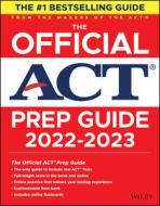 The Official ACT Prep Guide 2022-2023 di Wiley edito da John Wiley & Sons Inc