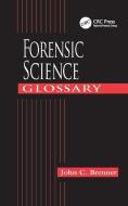 Forensic Science Glossary di John C. Brenner edito da Taylor & Francis Ltd