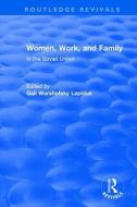 Revival: Women, Work and Family in the Soviet Union (1982) di Gail Lapidus edito da Taylor & Francis Ltd