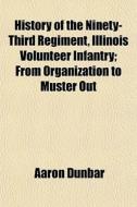 History Of The Ninety-third Regiment, Il di Aaron Dunbar edito da General Books