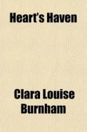 Heart's Haven di Clara Louise Burnham edito da General Books