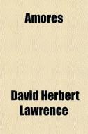 Amores di D. H. Lawrence, David Herbert Lawrence edito da General Books