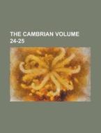 The Cambrian Volume 24-25 di Anonymous edito da Rarebooksclub.com