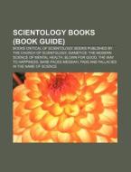 Scientology Books (book Guide): Books Critical Of Scientology, Books Published By The Church Of Scientology di Source Wikipedia edito da Books Llc, Wiki Series