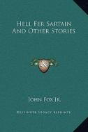Hell Fer Sartain and Other Stories di John Fox edito da Kessinger Publishing