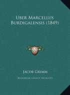 Uber Marcellus Burdigalensis (1849) di Jacob Ludwig Carl Grimm edito da Kessinger Publishing