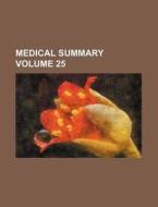 Medical Summary Volume 25 di Books Group edito da Rarebooksclub.com