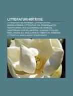 Litteraturhistorie: Litteratur Fra Antik di Kilde Wikipedia edito da Books LLC, Wiki Series