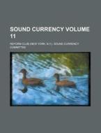 Sound Currency Volume 11 di United States Defense Science Board, Reform Club Sound Committee edito da Rarebooksclub.com