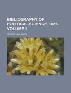 Bibliography Of Political Science, 1886 Volume 1 di U S Government, George Hall Baker edito da Rarebooksclub.com