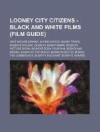 Looney City Citizens - Black And White F di Source Wikia edito da Books LLC, Wiki Series