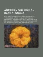 American Girl Dolls - Baby Clothing: Bit di Source Wikia edito da Books LLC, Wiki Series