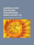 Jahrbuch Der Deutschen Shakespeare-gesellschaft (6) di Deutsche Shakespeare-Gesellschaft edito da Rarebooksclub.com
