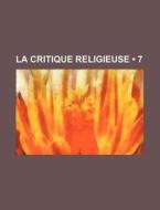 La Critique Religieuse 7 di Livres Groupe edito da General Books