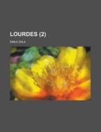 Lourdes (volume 2) di Emile Zola edito da General Books Llc