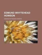 Edmund Whytehead Howson di Edmund Whytehead Howson edito da General Books Llc