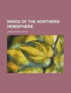 Winds of the Northern Hemisphere di James Henry Coffin edito da Rarebooksclub.com