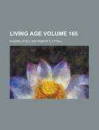 Living Age Volume 165 di Eliakim Littell edito da Rarebooksclub.com