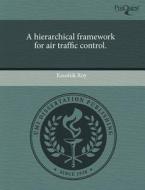 A Hierarchical Framework for Air Traffic Control. di Kaushik Roy edito da Proquest, Umi Dissertation Publishing