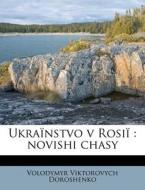 Ukra Nstvo V Rosi : Novishi Chasy di Volodymy Doroshenko edito da Nabu Press