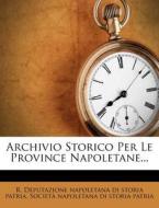 Archivio Storico Per Le Province Napoletane... edito da Nabu Press