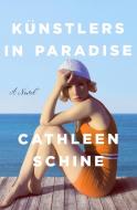 Künstlers in Paradise di Cathleen Schine edito da HENRY HOLT