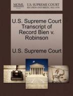U.s. Supreme Court Transcript Of Record Bien V. Robinson edito da Gale Ecco, U.s. Supreme Court Records