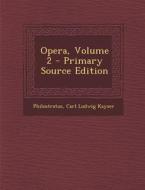 Opera, Volume 2 di Philostratus, Carl Ludwig Kayser edito da Nabu Press