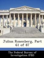 Julius Rosenberg, Part 61 Of 87 edito da Bibliogov