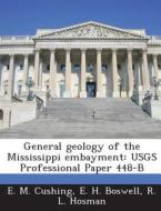 General Geology Of The Mississippi Embayment di E M Cushing, E H Boswell, R L Hosman edito da Bibliogov