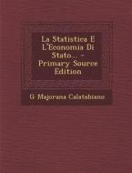La Statistica E L'Economia Di Stato... di G. Majorana Calatabiano edito da Nabu Press