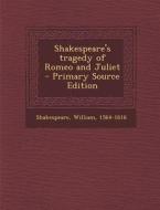 Shakespeare's Tragedy of Romeo and Juliet di William Shakespeare edito da Nabu Press